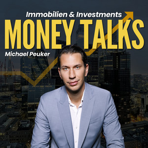 Cover: Money Talks - Der Immobilien und Investment Podcast mit Michael Peuker