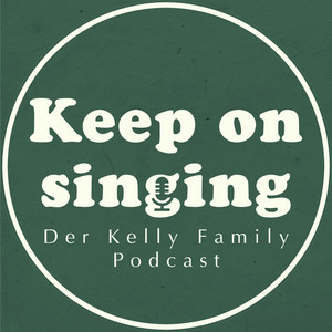 Cover: KeepOnSinging - der Kelly Family Podcast