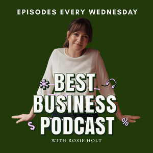 Cover: Best Business Podcast with Rosie Holt