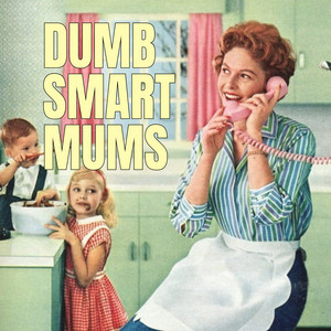 Cover: Dumb Smart Mums