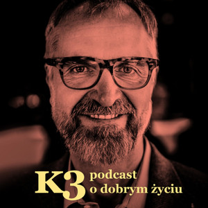 Cover: K3 – podcast o dobrym życiu
