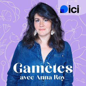 Cover: Gamètes, le podcast sur l'infertilité et la PMA avec Anna Roy
