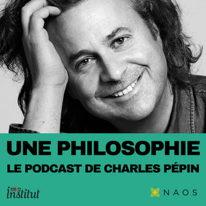 Cover: Une philosophie, le podcast de Charles Pépin