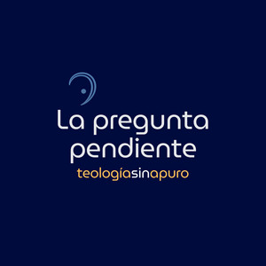 Cover: La Pregunta Pendiente | Teología sin apuro