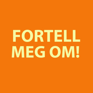 Cover: Fortell meg om!