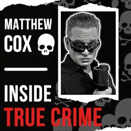 Cover: Matthew Cox | Inside True Crime Podcast