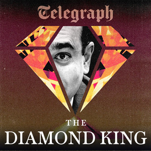 Cover: The Diamond King | Telegraph Investigates