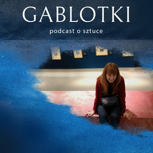 Cover: Gablotki - Podcast o sztuce