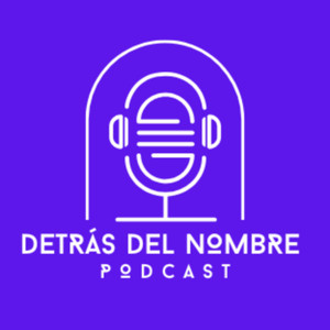 Cover: Detrás del Nombre Podcast