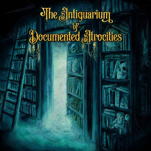 Cover: The Antiquarium of Documented Atrocities