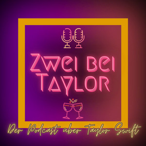 Cover: Zwei bei Taylor – Der Podcast über Taylor Swift