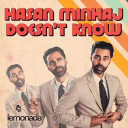 Cover: Hasan Minhaj Doesn't Know