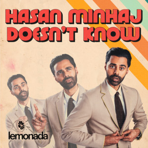Cover: Hasan Minhaj Doesn't Know