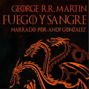 Cover: Fuego y Sangre - La Casa Del Dragón (Audiolibro Español Latino)