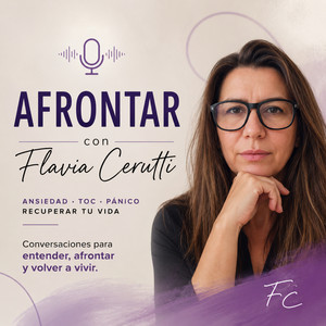 Cover: Afrontar | Psicología para la Ansiedad, el TOC y el Pánico con Flavia Cerutti, Psicóloga