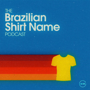 Cover: The Brazilian Shirt Name Podcast