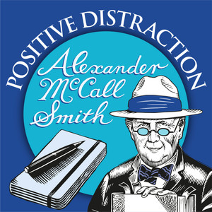 Cover: Positive Distraction with Alexander McCall Smith