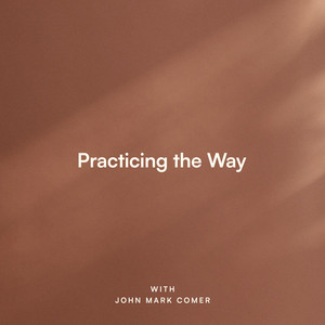 Cover: Practicing the Way with John Mark Comer
