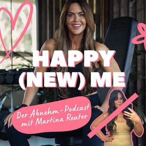 Cover: Happy (New) Me - Der Abnehmpodcast von Martina Reuter