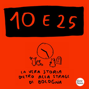 Cover: 10 e 25 - La vera storia dietro alla strage di Bologna