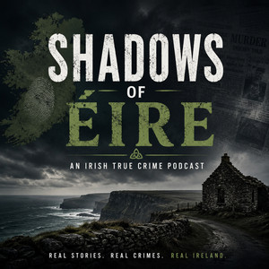 Cover: Shadows of Éire | An Irish True Crime Podcast