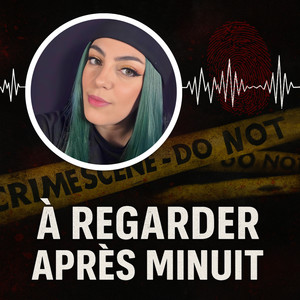Cover: À Regarder Après Minuit, le podcast true crime