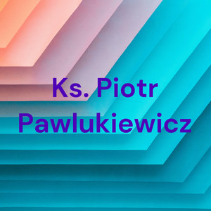 Cover: Ks. Piotr Pawlukiewicz
