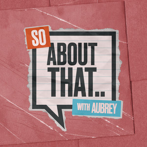 Cover: So, About That... With Aubrey!