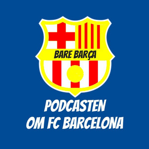 Cover: Bare Barça - Podcasten om FC Barcelona
