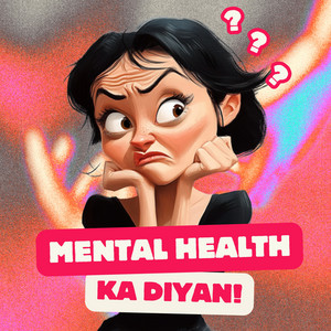 Cover: Mental Health Ka Diyan!