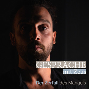 Cover: Gespräche mit Zeus - Der Zerfall des Mangels