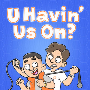 Cover: U Havin’ Us On?