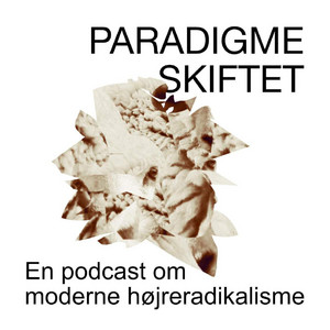 Cover: Paradigmeskiftet – en podcast om moderne højreradikalisme