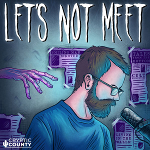Cover: Let's Not Meet: A True Horror Podcast