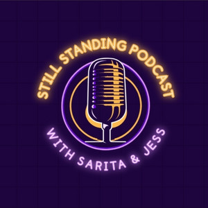 Cover: Still standing podcast by Sarita and Jess