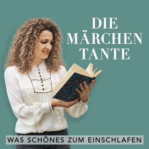 Cover: Die Märchentante - Was Schönes zum Einschlafen mit Meditation & Märchen