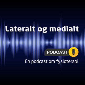 Cover: Lateralt og medialt - en podcast om fysioterapi