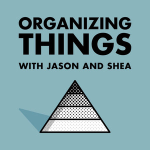 Cover: ORGANIZING THINGS with Jason and Shea