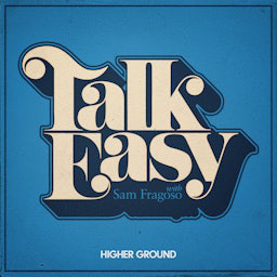Cover: Talk Easy with Sam Fragoso