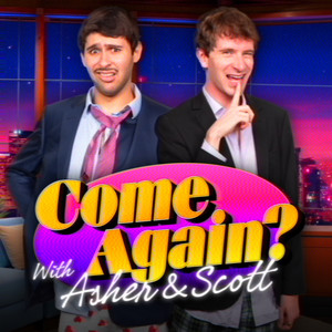 Cover: Come Again? with Asher & Scott