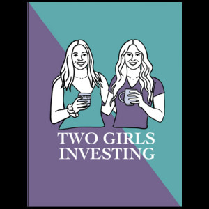 Cover: Two Girls Investing Podcast