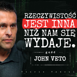 Cover: CZY ŻYJEMY W SYMULACJI? Matrix, natura czasu i reinkarnacja | John Veto | Teorie Tańculi #1