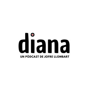 Cover: Diana. Un podcast de Jofre Llombart