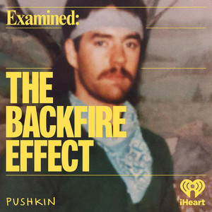 Cover: Examined: The Backfire Effect