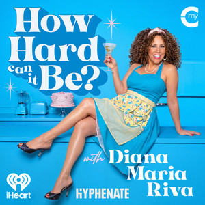 Cover: How Hard Can It Be? with Diana Maria Riva