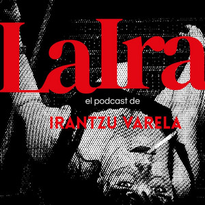 Cover: LA IRA, el podcast de Irantzu Varela