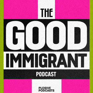Cover: The Good Immigrant: The Official Podcast