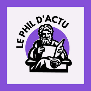 Cover: Le Phil d'Actu - Philosophie et Actualité