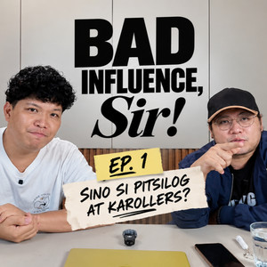 Cover: Bad Influence, Sir! Ep. 1 "Paano Nagsimula Si Pitsilog at karollers?"
