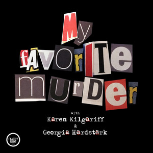 Cover: My Favorite Murder with Karen Kilgariff and Georgia Hardstark